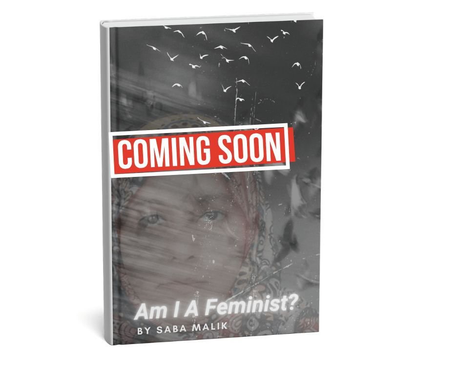 Am I a feminist? - Saba Malik